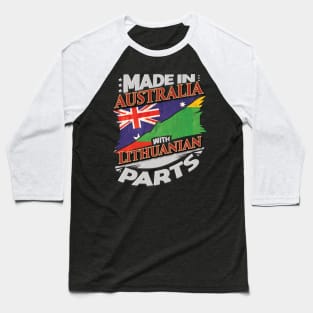 Made In Australia With Lithuanian Parts - Gift for Lithuanian From Lithuania Baseball T-Shirt